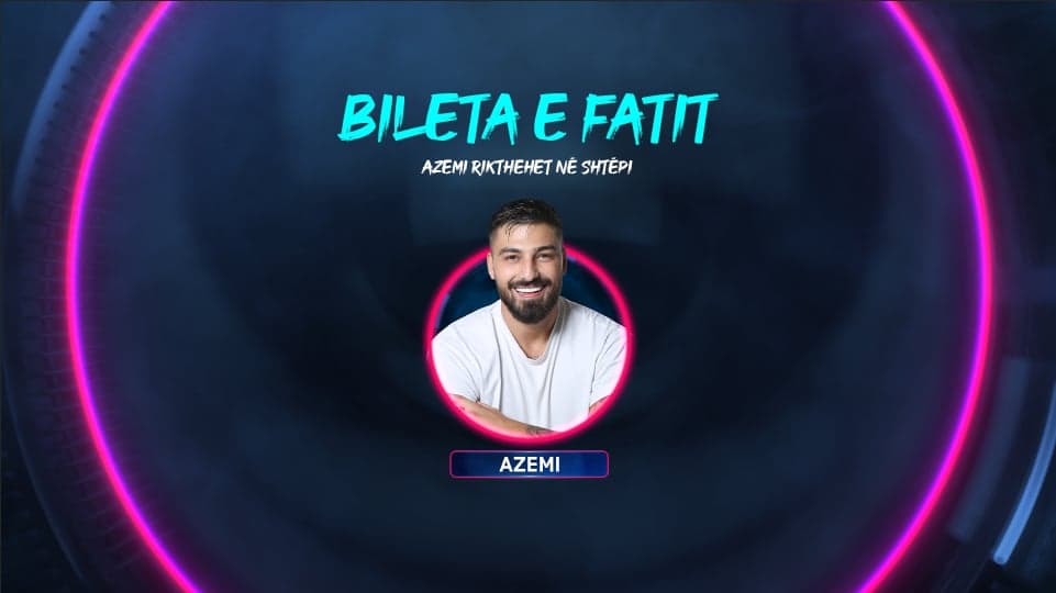 Azemi me plot fat, bileta e rikthen në shtëpinë e Big Brother VIP Kosova