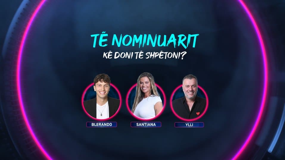 Buci, Santiana dhe Blerando - të nominuarit e kësaj jave