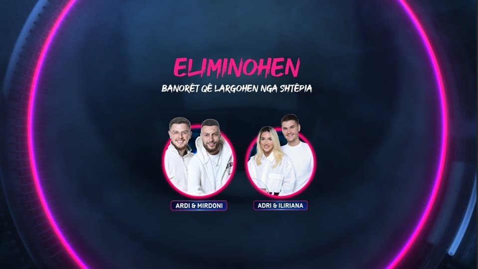 Adri e Iliriana dhe Ardi e Mirdoni eliminohen nga Big Brother VIP Kosova 2