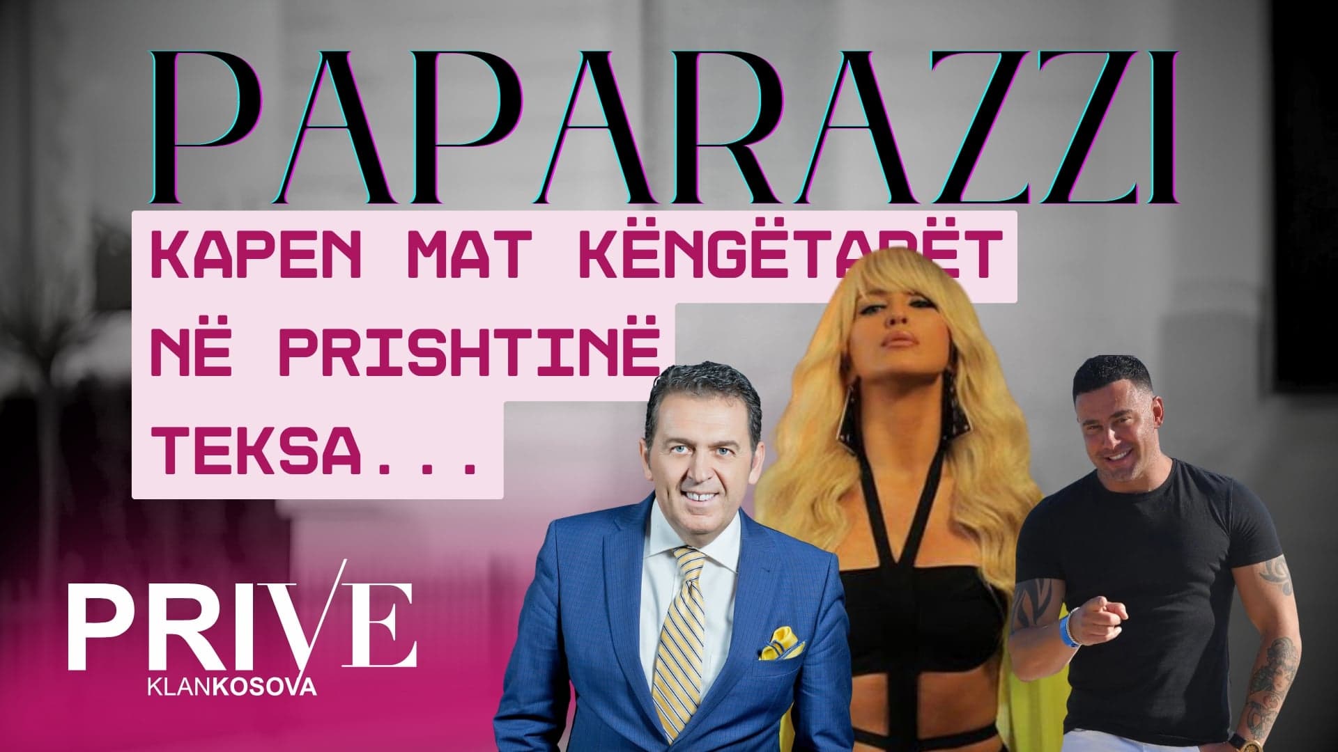 Kush ishte pjesë e "Paparazzit" të Prive KlanKosovës këtë javë? (VIDEO)