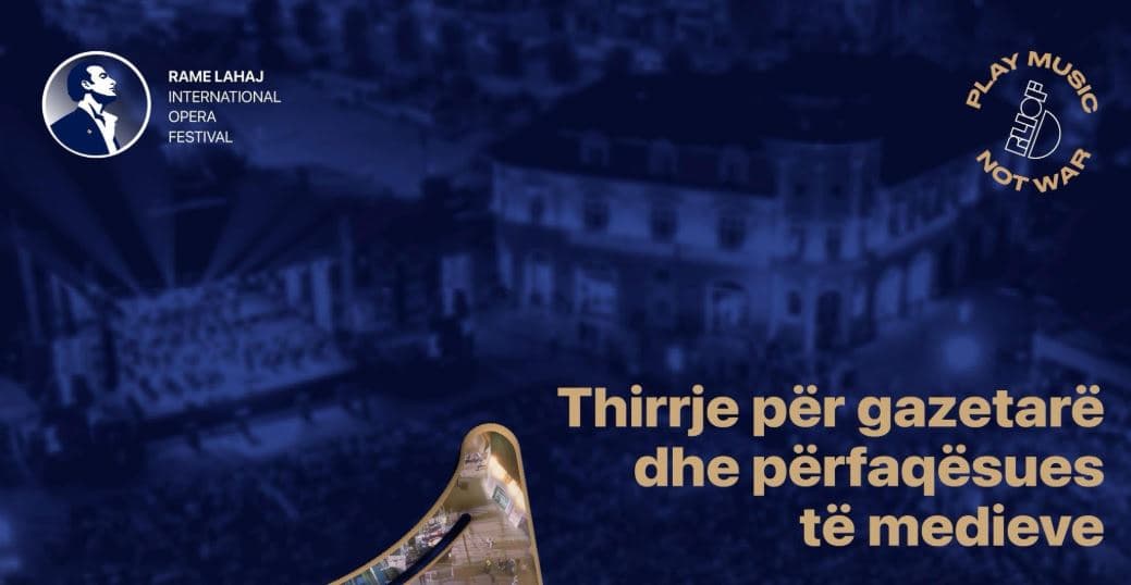 Rame Lahaj International Opera Festival 2026, thirrja për akreditimin e gazetarëve akoma e hapur